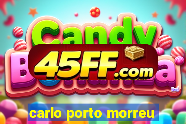carlo porto morreu